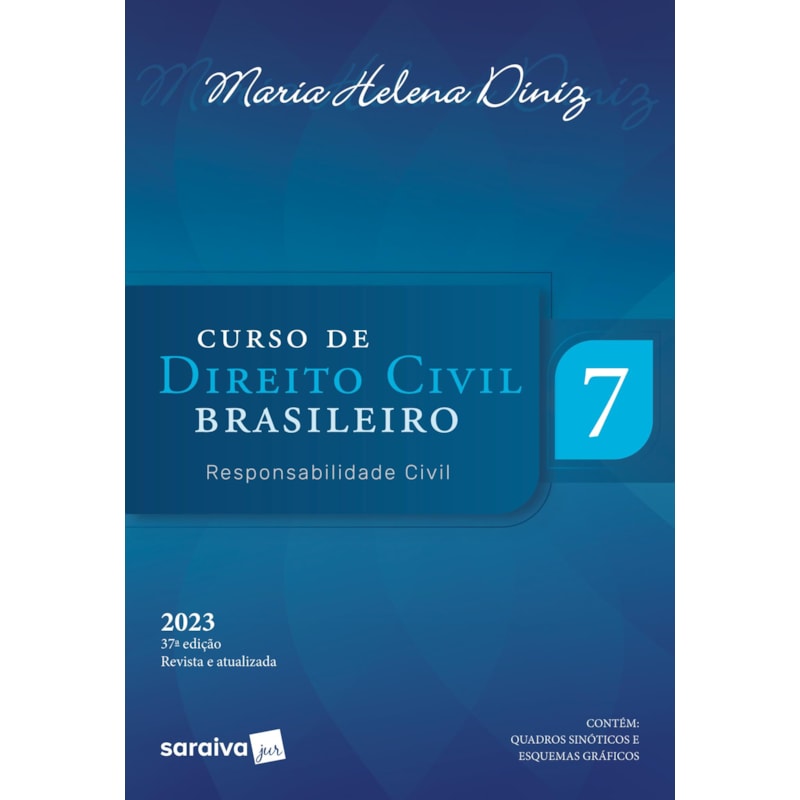 CURSO DE DIREITO CIVIL BRASILEIRO - RESPONSABILIDADE CIVIL - VOL. 7 - 37ª EDIÇÃO 2023