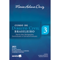 CURSO DE DIREITO CIVIL BRASILEIRO - TEORIA DAS OBRIGAÇÕES CONTRATUAIS E EXTRACONTRATUAIS - VOL.3 - 39ª EDIÇÃO 2023