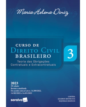 CURSO DE DIREITO CIVIL BRASILEIRO - TEORIA DAS OBRIGAÇÕES CONTRATUAIS E EXTRACONTRATUAIS - VOL.3 - 39ª EDIÇÃO 2023