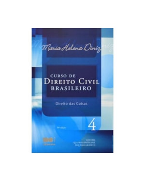 CURSO DE DIREITO CIVIL BRASILEIRO - VOLUME 04 - DIREITO DAS COISAS