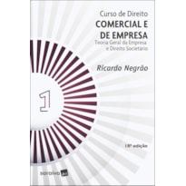 CURSO DE DIREITO COMERCIAL E DE EMPRESA - TEORIA GERAL DA EMPRESA E DIREITO SOCIETÁRIO - 18ª EDIÇÃO 2022