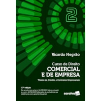 CURSO DE DIREITO COMERCIAL E DE EMPRESA-TÍTULOS DE CRÉDITO E CONTRATOS EMPRESAR. VOL.2 -13ª ED. 2024