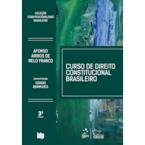 CURSO DE DIREITO CONSTITUCIONAL BRASILEIRO - COLEÇÃO CONSTITUCIONALISMO BRASILEIRO - 3ª EDIÇÃO 2019