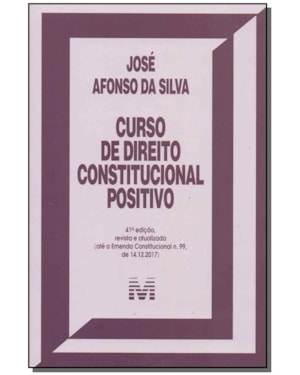 CURSO DE DIREITO CONSTITUCIONAL POSITIVO - 41 ED./2018