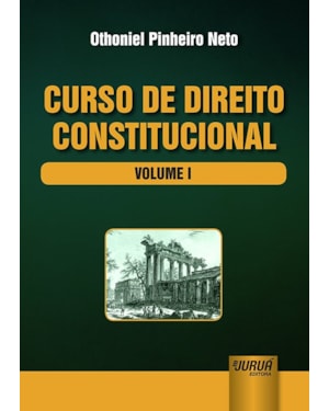 CURSO DE DIREITO CONSTITUCIONAL - VOLUME I