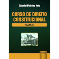 CURSO DE DIREITO CONSTITUCIONAL - VOLUME III