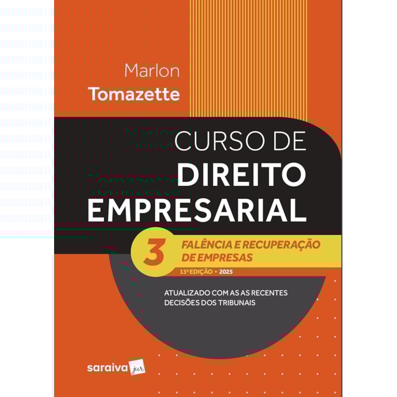 CURSO DE DIREITO EMPRESARIAL-FALÊNCIA E RECUPERAÇÃO DE EMPRESAS - VOL.3 - 13ª EDIÇÃO 2025