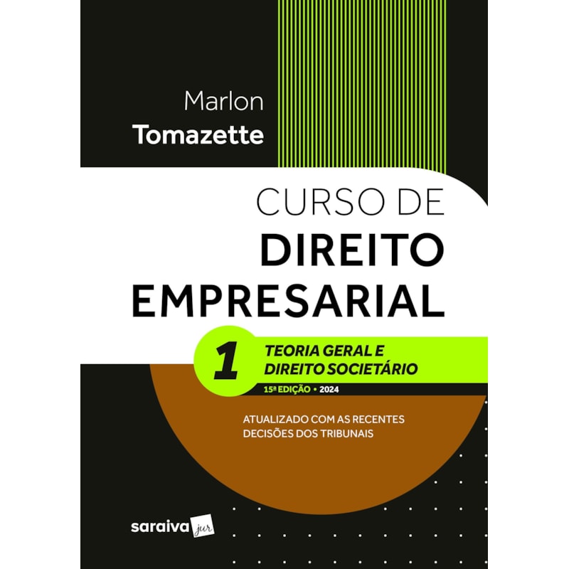 CURSO DE DIREITO EMPRESARIAL - TEORIA GERAL E DIREITO SOCIETÁRIO VOL.1 - 15ª EDIÇÃO 2024
