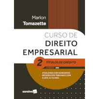 CURSO DE DIREITO EMPRESARIAL - TÍTULOS DE CRÉDITO - VOL. 2 - 15ª EDIÇÃO 2024