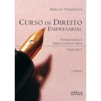 CURSO DE DIREITO EMPRESARIAL - VOL. 1 - TEORIA GERAL E DIREITO SOCIETARIO - 5ª