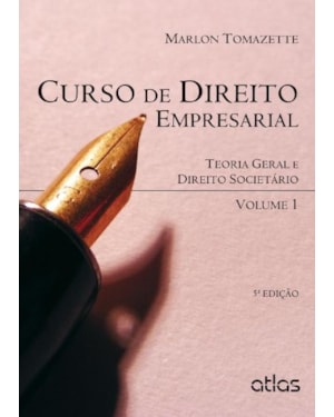 CURSO DE DIREITO EMPRESARIAL - VOL. 1 - TEORIA GERAL E DIREITO SOCIETARIO - 5ª