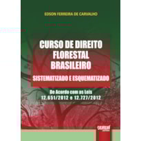 CURSO DE DIREITO FLORESTAL BRASILEIRO - SISTEMATIZADO E ESQUEMATIZADO