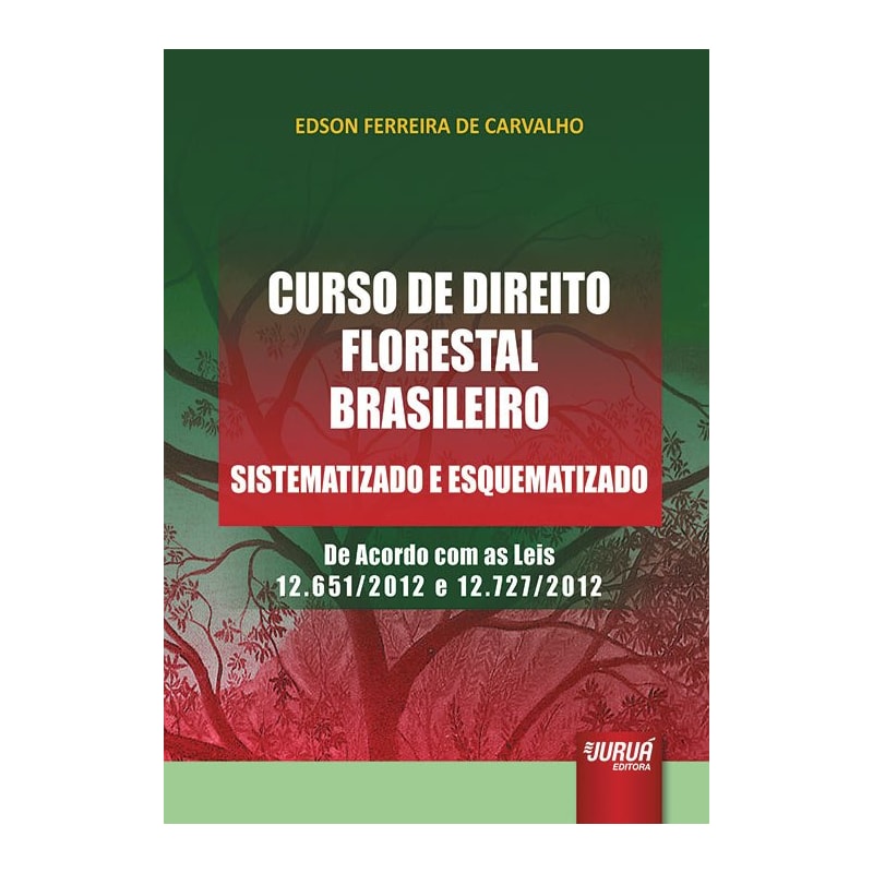 CURSO DE DIREITO FLORESTAL BRASILEIRO - SISTEMATIZADO E ESQUEMATIZADO