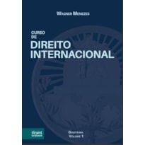 CURSO DE DIREITO INTERNACIONAL: DOUTRINA, LEGISLAÇÃO E JURISPRUDÊNCIA VOLUME 1