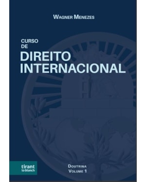 CURSO DE DIREITO INTERNACIONAL: DOUTRINA, LEGISLAÇÃO E JURISPRUDÊNCIA VOLUME 1