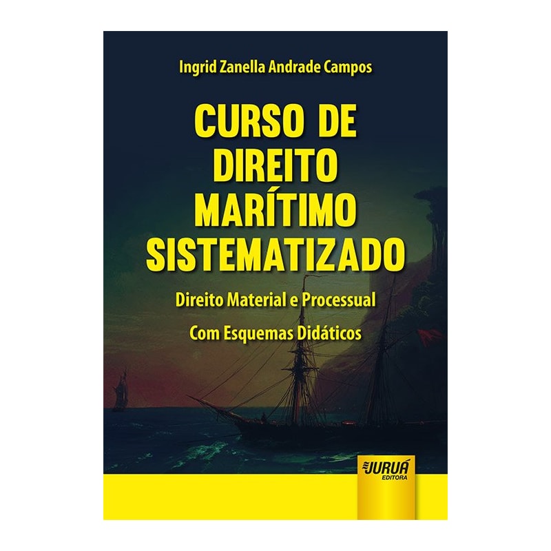 CURSO DE DIREITO MARÍTIMO SISTEMATIZADO - DIREITO MATERIAL E PROCESSUAL - COM ESQUEMAS DIDÁTICOS