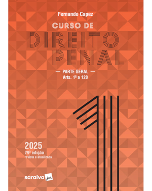 CURSO DE DIREITO PENAL-PARTE GERAL: ARTS.1º A 120 -VOL.1 - 29ª EDIÇÃO 2025