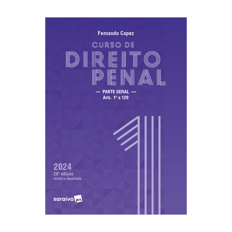 CURSO DE DIREITO PENAL - PARTE GERAL VOL.1 - 28ª EDIÇÃO 2024