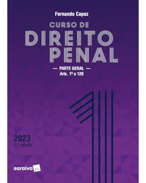 CURSO DE DIREITO PENAL - VOL. 1 - PARTE GERAL - 27ª EDIÇÃO 2023