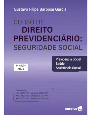 CURSO DE DIREITO PREVIDENCIÁRIO: SEGURIDADE SOCIAL - 8ª EDIÇÃO 2024