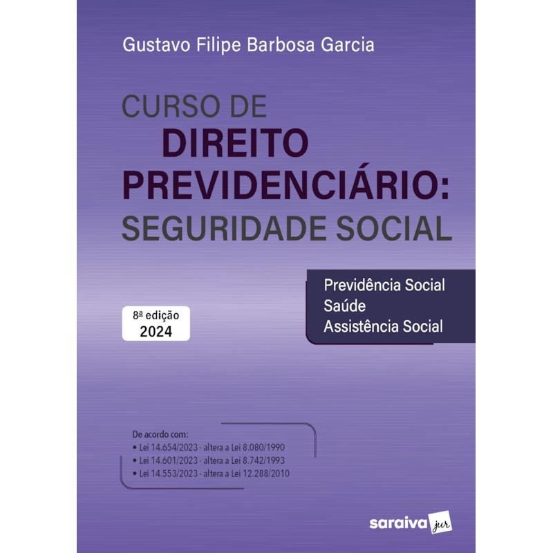CURSO DE DIREITO PREVIDENCIÁRIO: SEGURIDADE SOCIAL - 8ª EDIÇÃO 2024