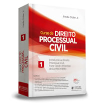 CURSO DE DIREITO PROCESSUAL CIVIL - INTRODUÇÃO AO DIREITO PROCESSUAL CIVIL, PARTE GERAL E PROCESSO DE CONHECIMENTO - VOLUME 1