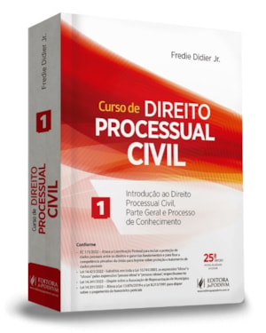 CURSO DE DIREITO PROCESSUAL CIVIL - INTRODUÇÃO AO DIREITO PROCESSUAL CIVIL, PARTE GERAL E PROCESSO DE CONHECIMENTO - VOLUME 1