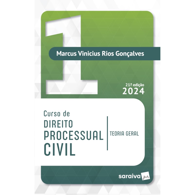 CURSO DE DIREITO PROCESSUAL CIVIL - TEORIA GERAL VOL.1 - 21ª EDIÇÃO 2024