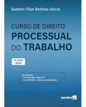 CURSO DE DIREITO PROCESSUAL DO TRABALHO - 12ª EDIÇÃO 2024