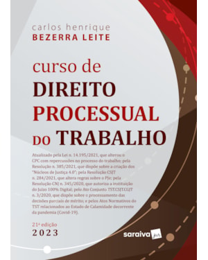 CURSO DE DIREITO PROCESSUAL DO TRABALHO - 21ª EDIÇÃO 2023