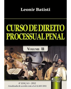 CURSO DE DIREITO PROCESSUAL PENAL - VOLUME II - ATUALIZADA DE ACORDO COM A LEI 12.403/2011