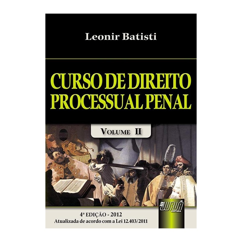CURSO DE DIREITO PROCESSUAL PENAL - VOLUME II - ATUALIZADA DE ACORDO COM A LEI 12.403/2011