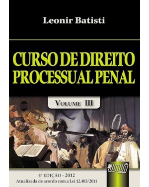 CURSO DE DIREITO PROCESSUAL PENAL - VOLUME III - ATUALIZADA DE ACORDO COM A LEI 12.403/2011