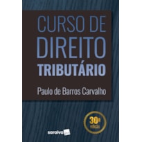 CURSO DE DIREITO TRIBUTÁRIO - 30ª EDIÇÃO DE 2019