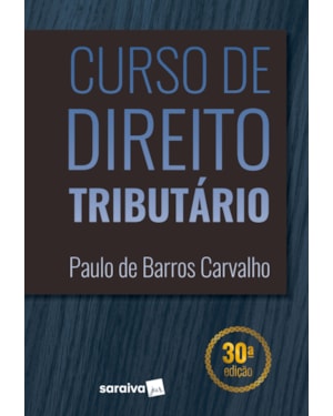 CURSO DE DIREITO TRIBUTÁRIO - 30ª EDIÇÃO DE 2019