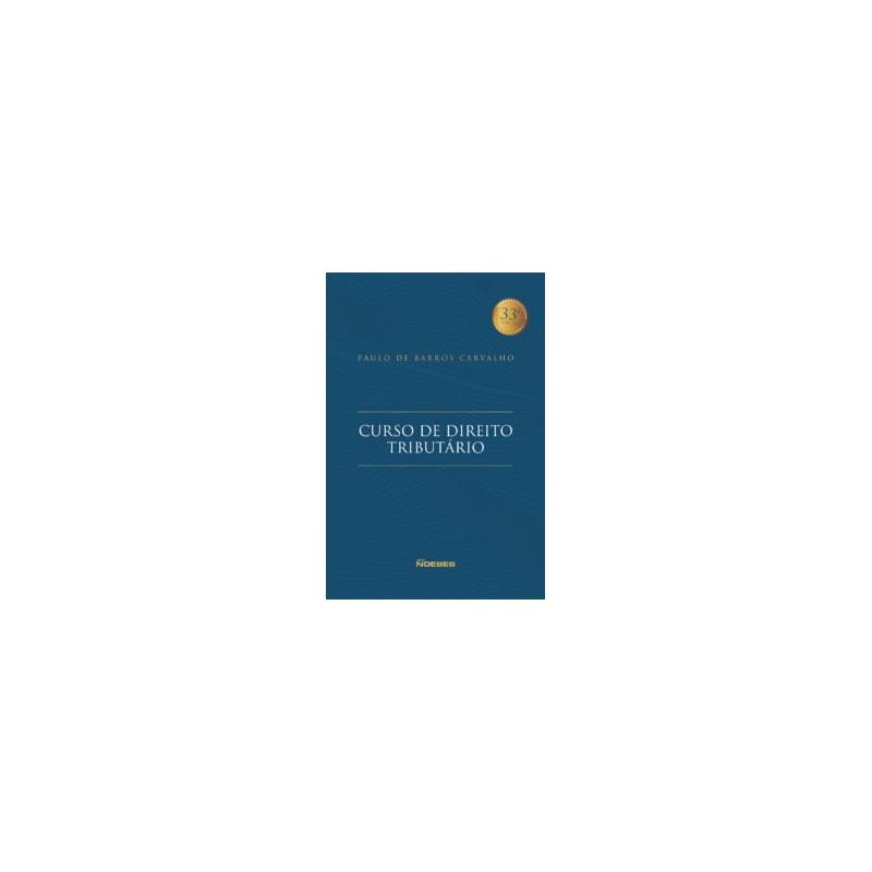 Curso de direito tributário: 33ª edição revisada