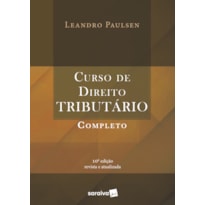 CURSO DE DIREITO TRIBUTÁRIO COMPLETO - 10ª EDIÇÃO DE 2019