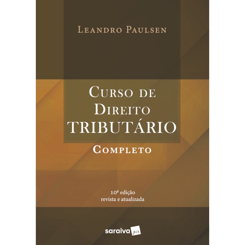 CURSO DE DIREITO TRIBUTÁRIO COMPLETO - 10ª EDIÇÃO DE 2019