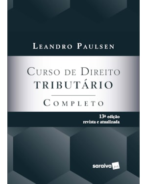CURSO DE DIREITO TRIBUTÁRIO COMPLETO - 13ª EDIÇÃO 2022
