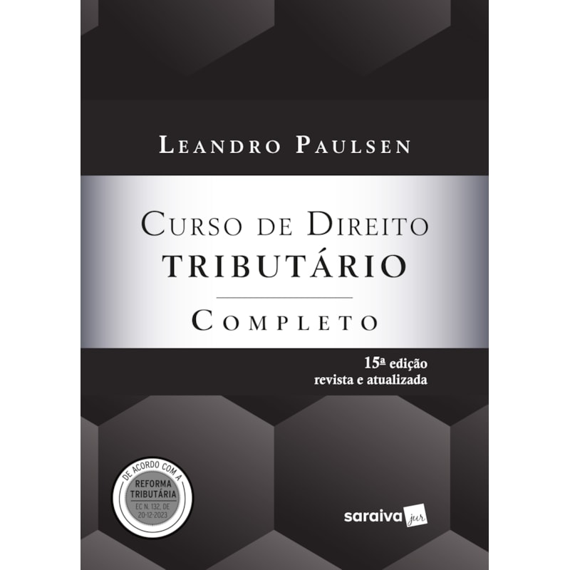 CURSO DE DIREITO TRIBUTÁRIO COMPLETO - 15ª EDIÇÃO 2024