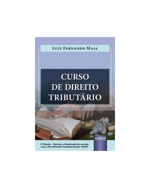 CURSO DE DIREITO TRIBUTÁRIO - DE ACORDO COM A EC (EMENDA CONSTITUCIONAL) 132/2023