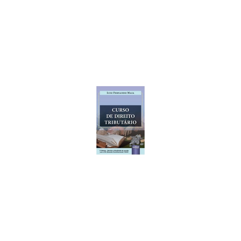 CURSO DE DIREITO TRIBUTÁRIO - DE ACORDO COM A EC (EMENDA CONSTITUCIONAL) 132/2023