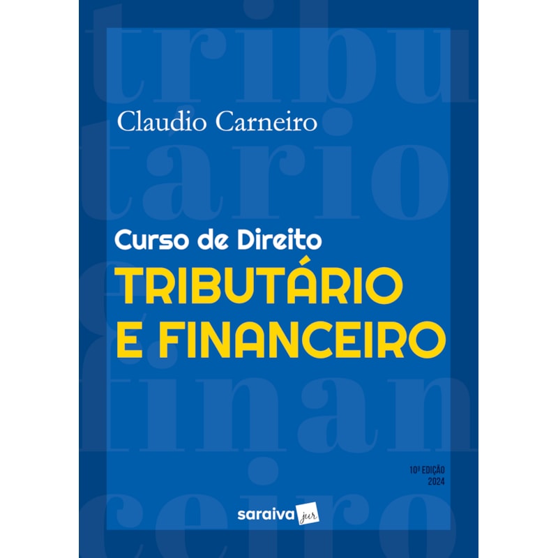 CURSO DE DIREITO TRIBUTÁRIO E FINANCEIRO - 10ª EDIÇÃO 2024