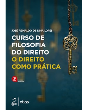 CURSO DE FILOSOFIA DO DIREITO - O DIREITO COMO PRÁTICA - 2ª EDIÇÃO 2022