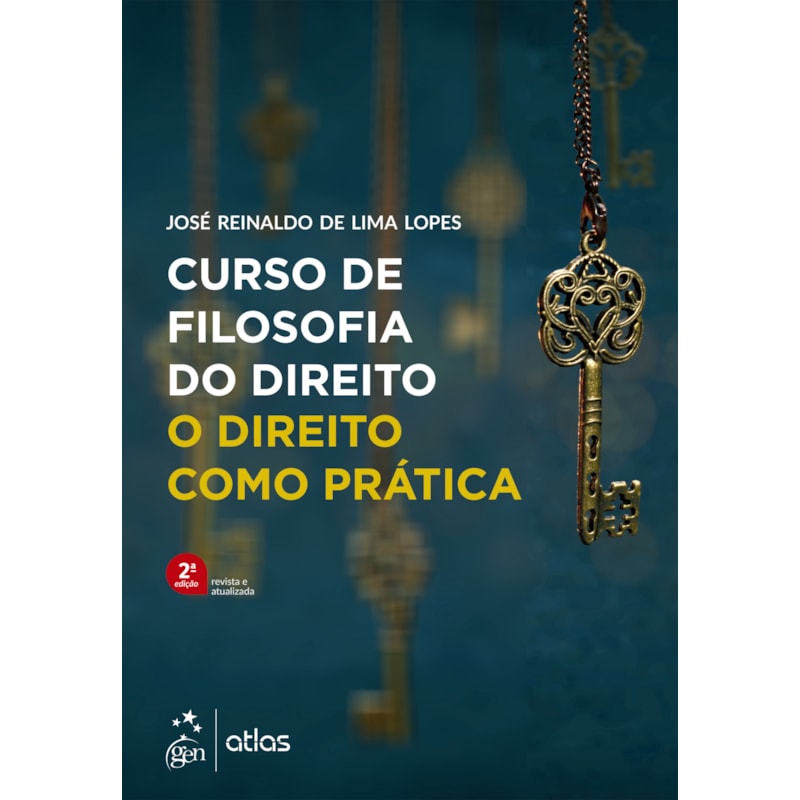CURSO DE FILOSOFIA DO DIREITO - O DIREITO COMO PRÁTICA - 2ª EDIÇÃO 2022