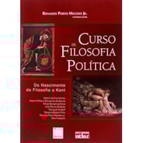 CURSO DE FILOSOFIA POLÍTICA: DO NASCIMENTO DA FILOSOFIA A KANT - 1ª EDIÇÃO 2008