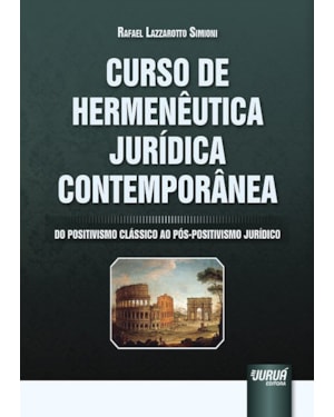 CURSO DE HERMENÊUTICA JURÍDICA CONTEMPORÂNEA - DO POSITIVISMO CLÁSSICO AO PÓS-POSITIVISMO JURÍDICO