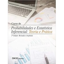 CURSO DE PROBABILIDADES E ESTATÍSTICA INFERENCIAL: TEORIA E PRÁTICA. 2ª ED