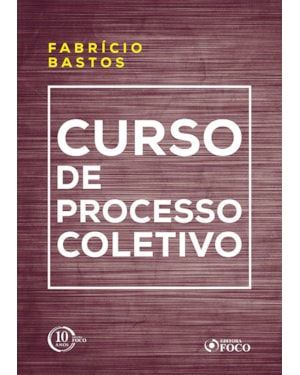 CURSO DE PROCESSO COLETIVO - 1ª EDIÇÃO - 2018