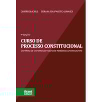 CURSO DE PROCESSO CONSTITUCIONAL: CONTROLE DE CONSTITUCIONALIDADE E REMÉDIOS CONSTITUCIONAIS
